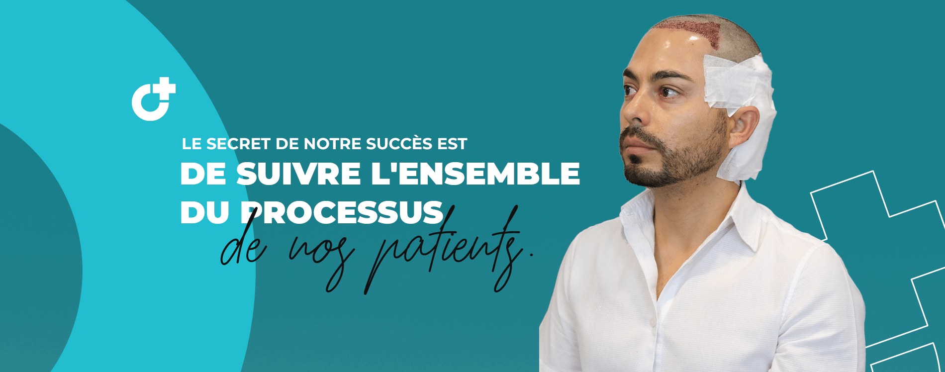 Le secret de notre succès est de suivre l'ensemble du processus de nos patients.